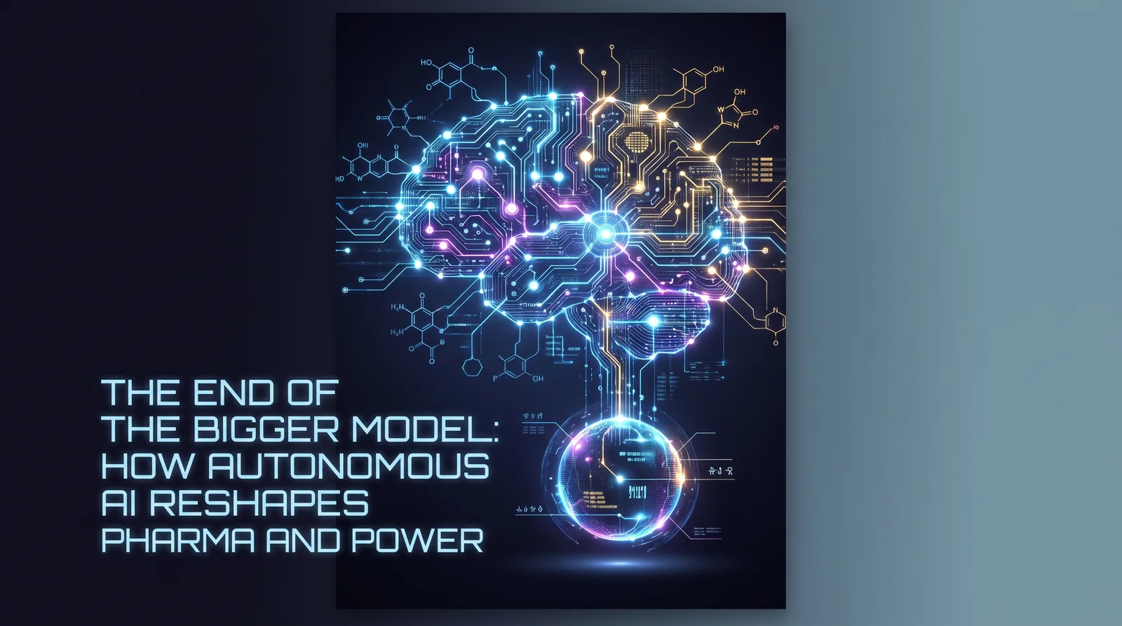 The End of the Bigger Model: How Autonomous AI Reshapes Pharma and Power